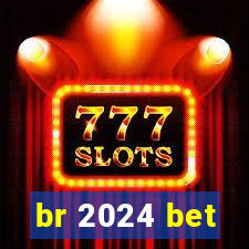 br 2024 bet